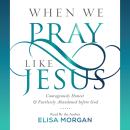 When We Pray Like Jesus Audiobook