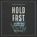 Hold Fast: 365 Devotions for Men by Men (A Daily Bible Devotional for the Entire Year) Audiobook