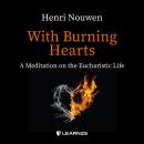With Burning Hearts: a Meditation on the Eucharistic Life Audiobook