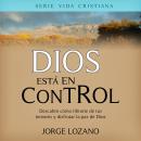[Spanish] - Dios está en Control: Descubre cómo librarte de tus temores y disfrutar la paz de Dios Audiobook