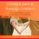 [Spanish] - Consejos para el Noviazgo Cristiano: Principios bíblicos para un noviazgo con propósito Audiobook