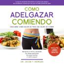 [Spanish] - Cómo Adelgazar Comiendo: Descubre Cómo Bajar de Peso Sin Dejar de Comer Audiobook