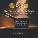 [Spanish] - Recetas para Diabéticos y Alimentos que Controlan la Diabetes: Plan de Comidas para Diab Audiobook