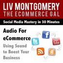 Audio for eCommerce: Using Sound to Boost Your Business Audiobook