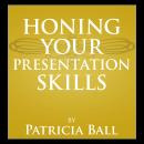 Honing your Presentation Skills, Patricia Ball