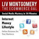 Internet Money Lifestyle: Online Revenue for Your Business, Liv Montgomery