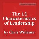 The 12 Characteristics of Leadership: Winning with Influence Series Audiobook