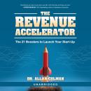 The Revenue Accelerator: The 21 Boosters to Launch Your Start-Up Audiobook