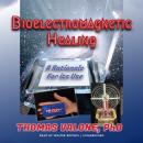 Bioelectromagnetic Healing: A Rationale for Its Use Audiobook