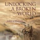 Unlocking a Broken World: A Story of Discovery Audiobook