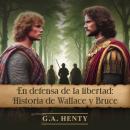 [Spanish] - En defensa de la libertad: Historia de Wallace y Bruce Audiobook