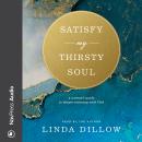 Satisfy My Thirsty Soul: A Woman's Guide to Deeper Intimacy with God Audiobook