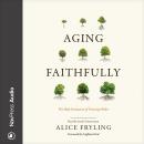 Aging Faithfully: The Holy Invitation of Growing Older Audiobook