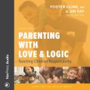 Parenting with Love & Logic: Teaching Children Responsibility Audiobook