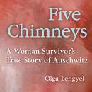Five Chimneys: A Woman Survivor's True Story of Auschwitz Audiobook