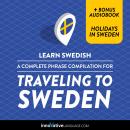 Learn Swedish: A Complete Phrase Compilation for Traveling to Sweden Audiobook