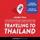 Learn Thai: A Complete Phrase Compilation for Traveling to Thailand Audiobook