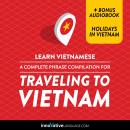 Learn Vietnamese: A Complete Phrase Compilation for Traveling to Vietnam Audiobook