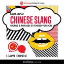 Learn Chinese: Must-Know Chinese Slang Words & Phrases: Extended Version Audiobook