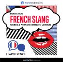 Learn French: Must-Know French Slang Words & Phrases: Extended Version, Innovative Language Learning