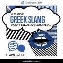 Learn Greek: Must-Know Greek Slang Words & Phrases: Extended Version, Innovative Language Learning
