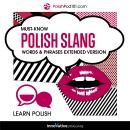 Learn Polish: Must-Know Polish Slang Words & Phrases: Extended Version Audiobook