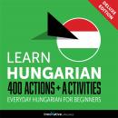 Everyday Hungarian for Beginners - 400 Actions & Activities Audiobook