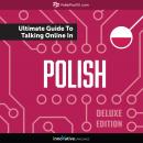 Learn Polish: The Ultimate Guide to Talking Online in Polish (Deluxe Edition) Audiobook