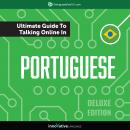 Learn Portuguese: The Ultimate Guide to Talking Online in Portuguese (Deluxe Edition) Audiobook