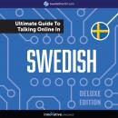 Learn Swedish: The Ultimate Guide to Talking Online in Swedish (Deluxe Edition) Audiobook