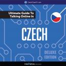 Learn Czech: The Ultimate Guide to Talking Online in Czech (Deluxe Edition) Audiobook
