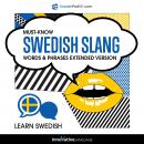 Learn Swedish: Must-Know Swedish Slang Words & Phrases (Extended Version) Audiobook