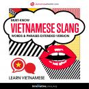 Learn Vietnamese: Must-Know Vietnamese Slang Words & Phrases (Extended Version) Audiobook