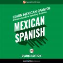 Learn Spanish: Ultimate Guide to Speaking Business Mexican Spanish for Beginners (Deluxe Edition)