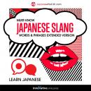 Learn Japanese: Must-Know Japanese Slang Words & Phrases (Extended Version) Audiobook