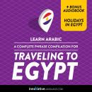 Learn Arabic: A Complete Phrase Compilation for Traveling to Egypt