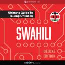 Learn Swahili: The Ultimate Guide to Talking Online in Swahili (Deluxe Edition) Audiobook