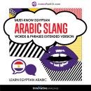 Learn Arabic: Must-Know Arabic Slang Words & Phrases (Extended Version) Audiobook