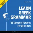 Learn Greek Grammar: 25 Sentence Patterns for Beginners (Extended Version)