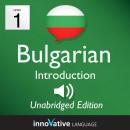 Learn Bulgarian - Level 1 Introduction to Bulgarian, Volume 1: Volume 1: Lessons 1-25