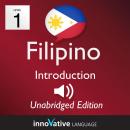 Learn Filipino - Level 1 Introduction to Filipino, Volume 1: Volume 1: Lessons 1-25