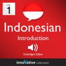 Learn Indonesian - Level 1: Introduction to Indonesian, Volume 1: Volume 1: Lessons 1-25