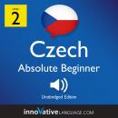 Learn Czech - Level 2: Absolute Beginner Czech, Volume 1: Lessons 1-25 Audiobook