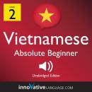 Learn Vietnamese - Level 2: Absolute Beginner Vietnamese, Volume 1: Lessons 1-25 Audiobook