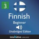 Learn Finnish - Level 3: Beginner Finnish, Volume 1: Lessons 1-25
