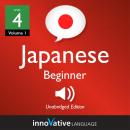 Learn Japanese - Level 4: Beginner Japanese, Volume 1: Lessons 1-56 Audiobook