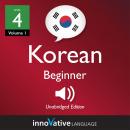 Learn Korean - Level 4: Beginner Korean, Volume 1: Lessons 1-31 Audiobook
