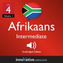 Learn Afrikaans - Level 4: Intermediate Afrikaans, Volume 1: Lessons 1-25 Audiobook