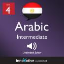 Learn Arabic - Level 4: Intermediate Arabic, Volume 1: Lessons 1-25, Innovative Language Learning