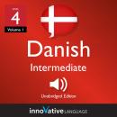 Learn Danish - Level 4: Intermediate Danish, Volume 1: Lessons 1-25 Audiobook